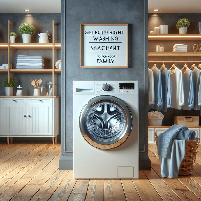 Selecting the Right Washing Machine Capacity for Your Family